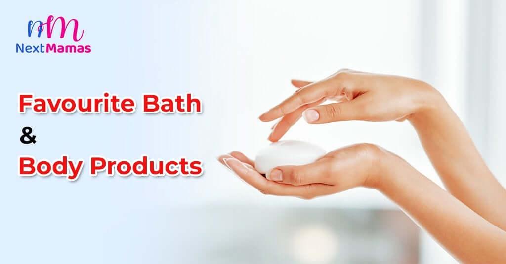 Favourite Bath and Body Products | NextMamas - NextMamas
